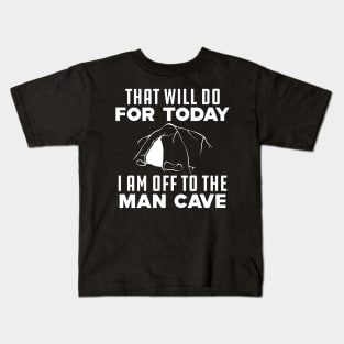 Caving - That will do for today I am off to that man cave Kids T-Shirt